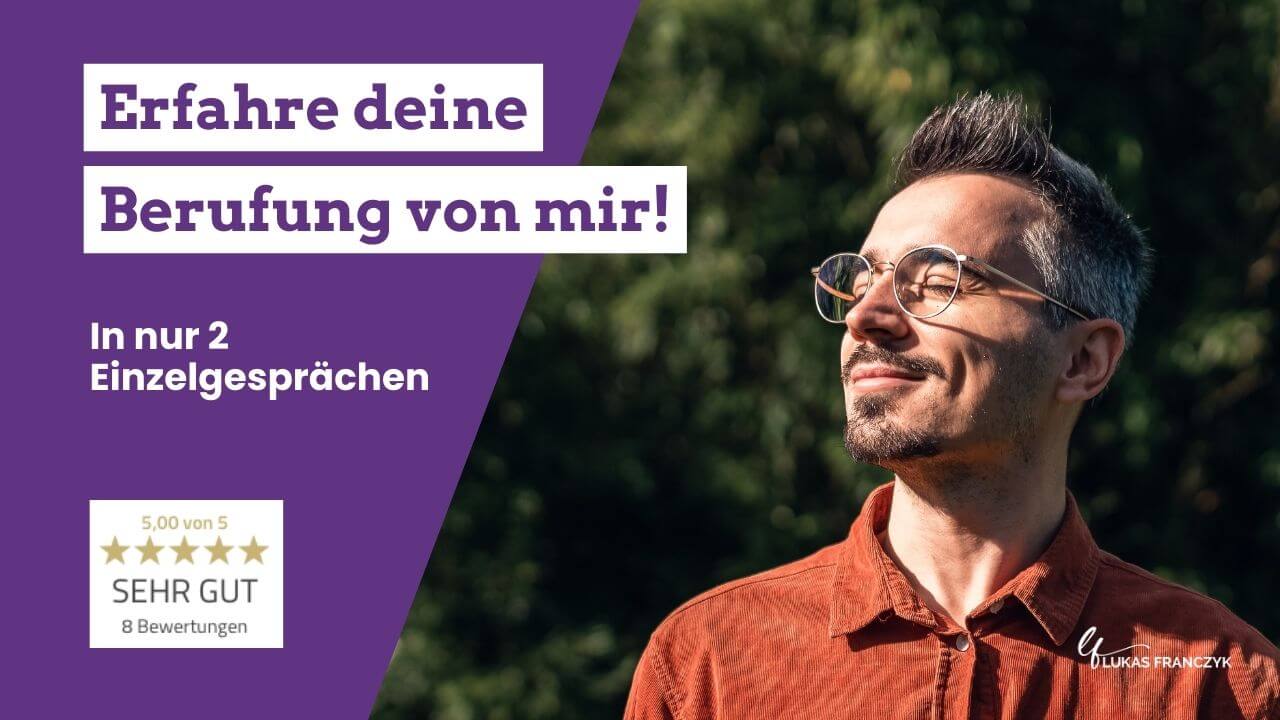Erfahre deine Berufung von mir in nur 2 Einzelgesprächen mit Lukas Franczyk